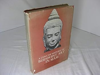 Hardcover A concise history of Buddhist art in Siam Book