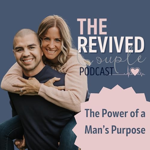 The Power of a Man's Purpose &mdash; With Michael & Laura LaRocque