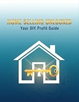Home Selling Unlocked: Your Diy Profit Guide B0G24M4QTN Book Cover