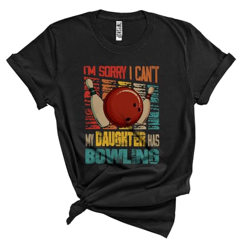 Vintage Retro Sorry I Can't My Daughter Has Bowling, Humorous Father's Day Bowling Player, Family Unisex T-Shirt Black