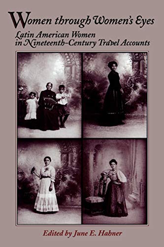 Women Through Women's Eyes: Latin American Women in 19th Century Travel Accounts