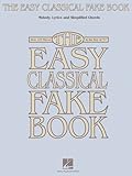 The Easy Classical Fake Book: Melody, Lyrics & Simplified Chords in the Key of 'C'