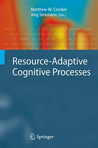 Resource-Adaptive Cognitive Processes (Cognitive Technologies) view 2