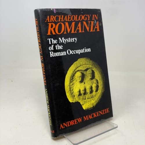  Archaeology in Roumania: Mystery of the Roman Occupation