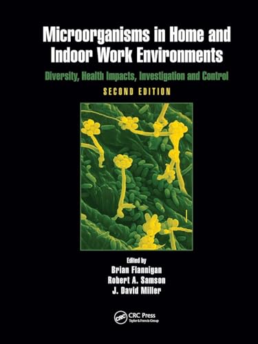 Microorganisms in Home and Indoor Work Environments: Diversity, Health Impacts, Investigation and Control, Second Edition