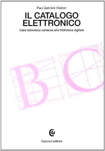 Il catalogo elettronico. Dalla biblioteca cartacea alla biblioteca digitale