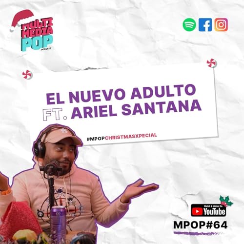 MPOP#64 - EL NUEVO ADULTO ft ARIEL SANTANA + CINEMATICO