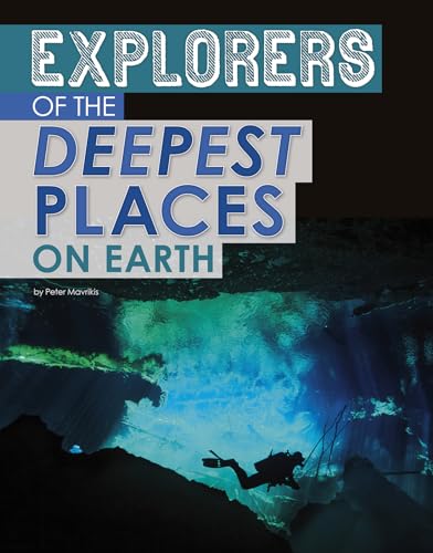 Explorers of the Deepest Places on Earth (Extreme Explorers)