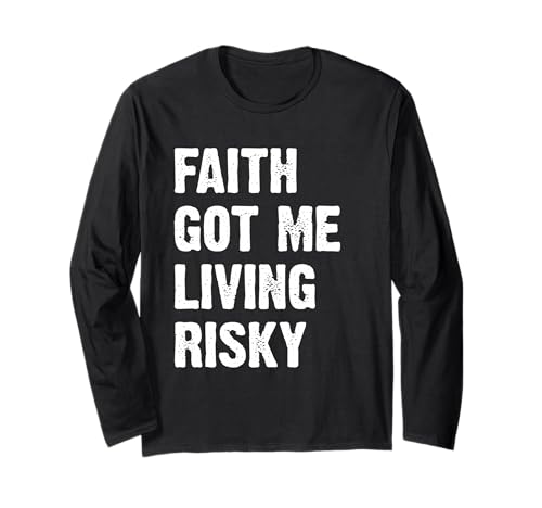 Faith Got Me Living Risky Manche Longue