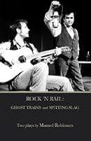 Rock 'n Rail: Spitting Slag and Ghost Trains 1894345401 Book Cover
