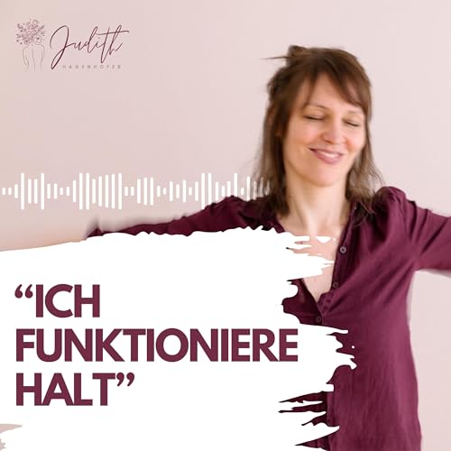 Dein Leben ist ein To-Do? Wie du das st&auml;ndige Funktionieren endlich stoppst | #4