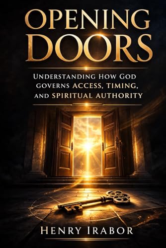 OPENING DOORS: Understanding How God Governs Access, Timing, and Spiritual