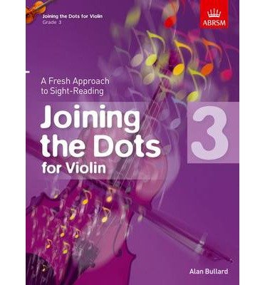 By ABRSM Joining the Dots for Violin, Grade 3: A Fresh Approach to Sight-Reading (Joining the dots (ABRSM)) Paperback - September 2013      Sheet music