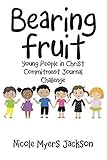 Bearing Fruit: Young People in Christ Commitment Journal Challenge