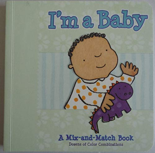 I'm a Baby - A Mix-and-Match Book 1584767367 Book Cover