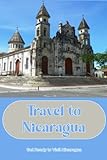 Travel to Nicaragua: Get Ready to Visit Nicaragua: Prepare for a trip to Nicaragua - Danielle Romero 