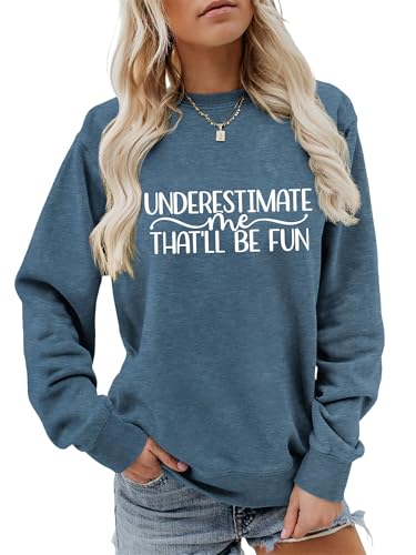 Underestimate Me That'll Be Fun Sweatshirt Funny Graphic Tees Long Sleeve Shirts for Women Comfy Tops