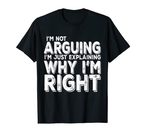 No Arguing Always Right Witty Sarcastic Sassy Quote Shirt Camiseta