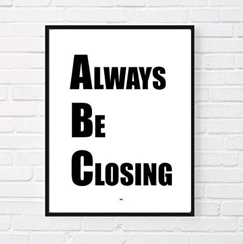 Hrhrhreu Always Be Closing Print Glengarry Glen Ross Alec Baldwin Speech Motivational Quote Poster Office Decor Gift For Boss Cool Poster Amazon Co Uk Home Kitchen