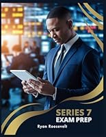 SERIES 7 EXAM PREP: Complete Exam Review With Practice Questions, Answers and Detailed Explanations B0F5WWS1M4 Book Cover