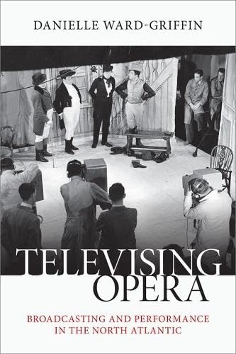 Televising Opera broadcasting performance North Atlantic histoire opéra télévision
