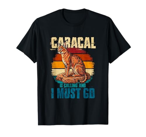 Caracal está Llamando y Debo irme Camiseta