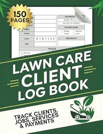 Lawn Care Client Log Book: Track Clients, Jobs, Services & Payments ...