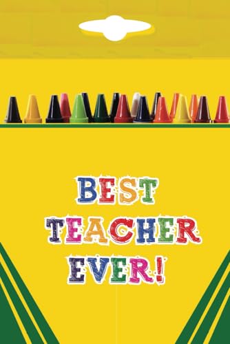 Crayon Box Best Teacher Ever: Notebook For teachers: School Supplies image 2