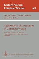 Applications of Invariance in Computer Vision: Second Joint European - US Workshop, Ponta Delgada, Azores, Portugal, October 9 - 14, 1993. Proceedings 3540582401 Book Cover