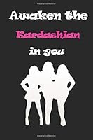 Awaken the Kardashian in You 2020: : Diary to Pen down Your-Journal- Thoughts While Taking over the World 1677394773 Book Cover