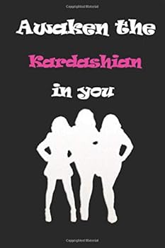 Awaken the Kardashian in You 2020: : Diary to Pen down Your-Journal- Thoughts While Taking over the World