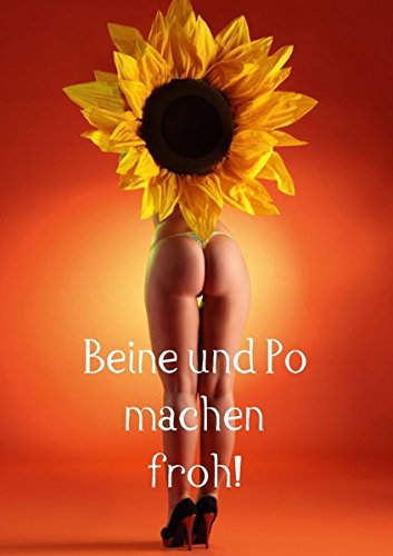 Beine und Po machen froh! (Posterbuch DIN A4 hoch): Schöne Beine, schöner Po, dass macht müde Männer froh! (Posterbuch, 14 Seiten) (CALVENDO Menschen)