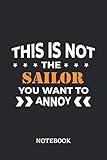  This is not the Sailor you want to annoy Notebook: 6x9 inches - 110 blank numbered pages • Greatest Passionate working Job Journal • Gift, Present Idea