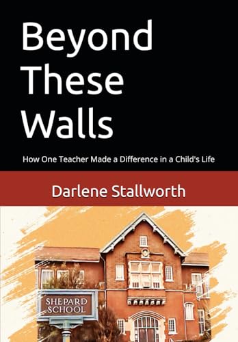 Beyond These Walls: How One Teacher Made a Difference in a Child's Life