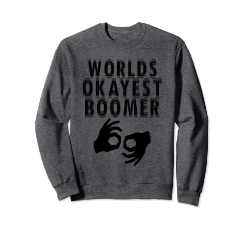 Boomer Funny Meme Grandpa Ok Joke gift Boom Grandma Sign Sweatshirt