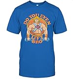 Do You Even Lift Bro He Man Shirt T-Shirt (Royal;S)