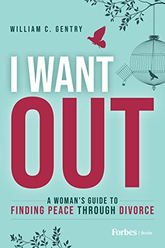 I Want Out: A Woman’s Guide to Finding Peace Through Divorce