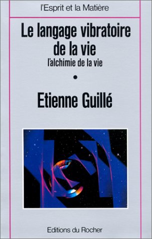 Télécharger Le Langage vibratoire de la vie : L'Alchimie de la vie Livre eBook France