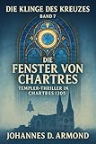 Die Klinge des Kreuzes: Die Fenster von Chartres
