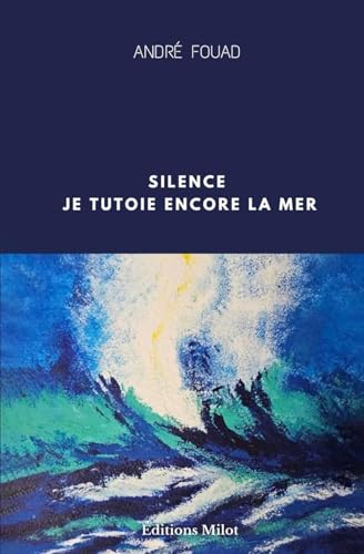 Silence : Je tutoie encore la mer (French Edition)