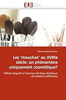 Les Mouches'' Au Xviiie Sia]cle: Un Pha(c)Noma]ne Uniquement Cosma(c)Tique? 6131565422 Book Cover