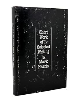 Hardcover Short Work of It: Selected Writing Book