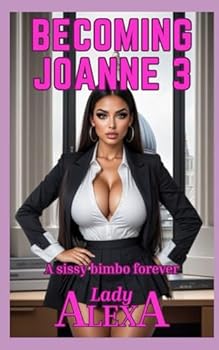 Becoming Joanne 3:: Feminization his path, transgender his destiny (Feminization and femdom)