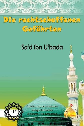 Die rechtschaffenen Gefährten - Sa'd ibn U'bada (German Edition)