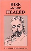 Rise and Be Healed 0936269014 Book Cover