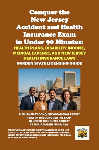 Conquer the New Jersey Accident and Health Insurance Exam in Under 90 Minutes: Health Plans, Disability Income, Medical Expense, and New Jersey Health ... and Risk Management Exams) (English Edition)