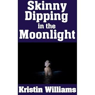 Skinny Dipping in the Moonlight Audiobook By Kristin Williams cover art