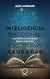  Inteligência Emocional e sua influência na vida de grandes homens e mulheres das Escrituras Sagradas (Portuguese Edition)