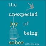 Cover of The Unexpected Joy of Being Sober