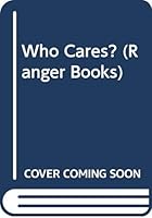 Who Cares? (Ranger Books) 0333182537 Book Cover